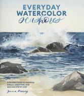 Everyday Watercolor Seashores: A Modern Guide to Painting Shells, Creatures, and Beaches Step by Step di Jenna Rainey edito da WATSON GUPTILL PUBN