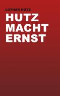 Hutz macht Ernst di Lothar Hutz edito da Books on Demand