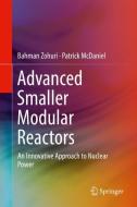 Advanced Smaller Modular Reactors di Patrick McDaniel, Bahman Zohuri edito da Springer International Publishing