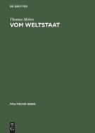 Vom Weltstaat di Thomas Mohrs edito da De Gruyter Akademie Forschung