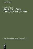 Paul Tillich's Philosophy of Art di Michael Palmer edito da De Gruyter
