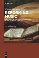 Reforming Music di Chiara Bertoglio edito da De Gruyter