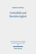 Gottesbild und Barmherzigkeit di Simon Wandel edito da Mohr Siebeck GmbH & Co. K