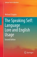 The Speaking Self: Language Lore and English Usage di Michael Shapiro edito da Springer International Publishing