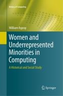 Women and Underrepresented Minorities in Computing di William Aspray edito da Springer International Publishing