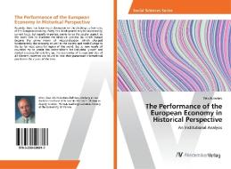The Performance of the European Economy in Historical Perspective di Felix Butschek edito da AV Akademikerverlag