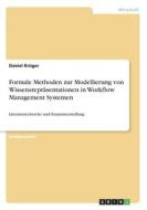 Formale Methoden zur Modellierung von Wissensrepräsentationen in Workflow Management Systemen di Daniel Krüger edito da GRIN Verlag