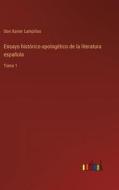 Ensayo histórico-apologético de la literatura española di Don Xavier Lampillas edito da Outlook Verlag