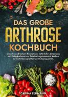 Das große Arthrose Kochbuch di Carina Lehmann edito da Kochfanatiker Verlag