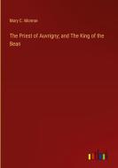 The Priest of Auvrigny; and The King of the Bean di Mary C. Monroe edito da Outlook Verlag