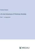 Life And Adventures Of Nicholas Nickleby di Charles Dickens edito da Megali Verlag