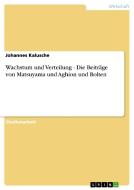 Wachstum und Verteilung - Die Beiträge von Matsuyama und Aghion und Bolten di Johannes Kalusche edito da GRIN Publishing