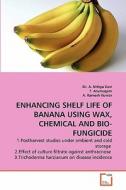 ENHANCING SHELF LIFE OF BANANA USING WAX, CHEMICAL  AND BIO-FUNGICIDE di Dr. A. Nithya Devi, T. Arumugam, A. Ramesh Kumar edito da VDM Verlag