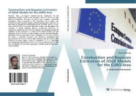 Construction and Bayesian Estimation of DSGE Models for the EURO Area di Ernest Pytlarczyk edito da AV Akademikerverlag