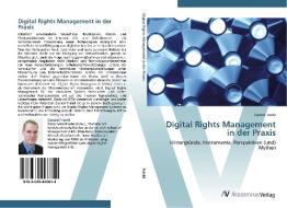 Digital Rights Management in der Praxis di Gerald Fränkl edito da AV Akademikerverlag