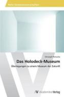 Das Holodeck-Museum di Christoph Pietrucha edito da AV Akademikerverlag
