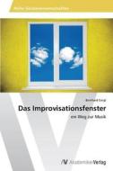 Das Improvisationsfenster di Bernhard Geigl edito da AV Akademikerverlag