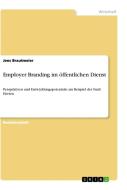 Employer Branding im öffentlichen Dienst di Jens Brautmeier edito da GRIN Publishing