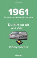 Du bist so alt wie ... Technikwissen für Geburtstagskinder 1961 di Thomas Riegler edito da Franzis Verlag GmbH