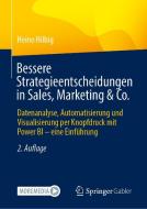 Bessere Strategieentscheidungen in Sales, Marketing & Co. di Heino Hilbig edito da Springer-Verlag GmbH