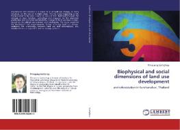 Biophysical and social dimensions of land use development di Thirapong Santiphop edito da LAP Lambert Academic Publishing