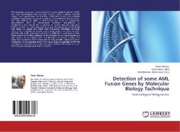 Detection of some AML Fusion Genes by Molecular Biology Technique di Eman Abbass edito da LAP Lambert Academic Publishing