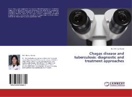 Chagas disease and tuberculosis: diagnostic and treatment approaches di M. J. Munoz-Davila edito da LAP Lambert Academic Publishing