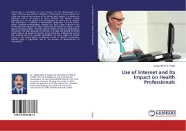 Use of Internet and Its Impact on Health Professionals di Jayaprakash G. Hugar edito da LAP Lambert Academic Publishing