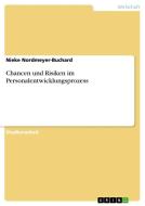 Chancen und Risiken im Personalentwicklungsprozess di Nieke Nordmeyer-Buchard edito da GRIN Verlag