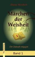 Märchen der Weisheit - Band 1 (Neufassung) di Diana Weisheit edito da Books on Demand