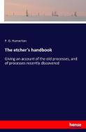 The etcher's handbook di P. G. Hamerton edito da hansebooks