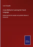 A new Method of Learning the French Language di Louis Fasquelle edito da Salzwasser-Verlag