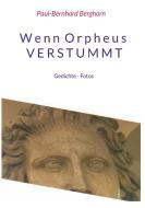 Wenn Orpheus Verstummt di Paul-Bernhard Berghorn edito da Books on Demand