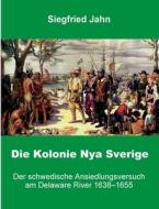 Die Kolonie Nya Sverige di Siegfried Jahn edito da Books on Demand