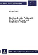 Die Crowding-Out Problematik im Rahmen der kurz- und langfristigen Analyse di Chong-Ki Yang edito da Lang, Peter GmbH