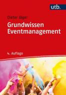 Grundwissen Eventmanagement di Dieter Jäger edito da UTB GmbH