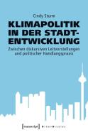 Klimapolitik in der Stadtentwicklung di Cindy Sturm edito da Transcript Verlag
