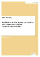 Bankfusionen - Eine Analyse der betriebs- und volkswirtschaftlichen Zusammenschlusseffekte di Anne Hashagen edito da Diplom.de