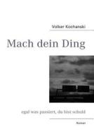 Mach Dein Ding di Volker Kochanski edito da Books On Demand