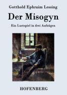 Der Misogyn di Gotthold Ephraim Lessing edito da Hofenberg