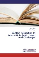 Conflict Resolution In Jammu & Kashmir: Issues And Challenges di Hilal Wani, Sakina Khazir edito da LAP Lambert Academic Publishing