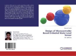 Design of Microcontroller Based Embeded Water Level Sensor di Manash Chanda edito da LAP Lambert Academic Publishing