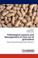 Pathological aspects and Management of root rot of groundnut di H. N. Gour, Pankaj Sharma, Rakesh Kaushal edito da LAP Lambert Academic Publishing