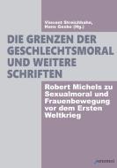Die Grenzen der Geschlechtsmoral und weitere Schriften di Robert Michels edito da xenomoi Verlag
