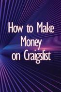 How to Make Money on Craigslist di Isabelle Thorpe edito da Rasmus Cristensen