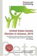 United States Senate Election in Arizona, 2010 edito da Betascript Publishing