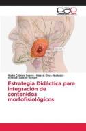 Estrategia Didáctica para integración de contenidos morfofisiológicos di Niurka Cabrera Guerra, Alexeis Oliva Machado, Irene del Castillo Remón edito da Editorial Académica Española