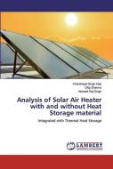 Analysis of Solar Air Heater with and without Heat Storage material di Chandrapal Singh Inda, Dilip Sharma, Hemant Raj Singh edito da LAP Lambert Academic Publishing