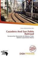 Cazadero And San Pablo Railroad edito da Dign Press