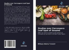 Studies over Cercospora Leaf Spot of Sesame di Bilkoya Adamu Tunwari edito da Uitgeverij Onze Kennis